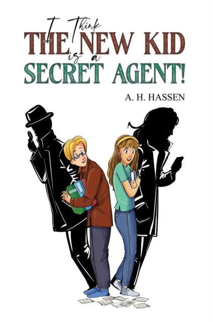 Book cover of: I Think the New Kid is a Secret Agent!. By: A. H. Hassen