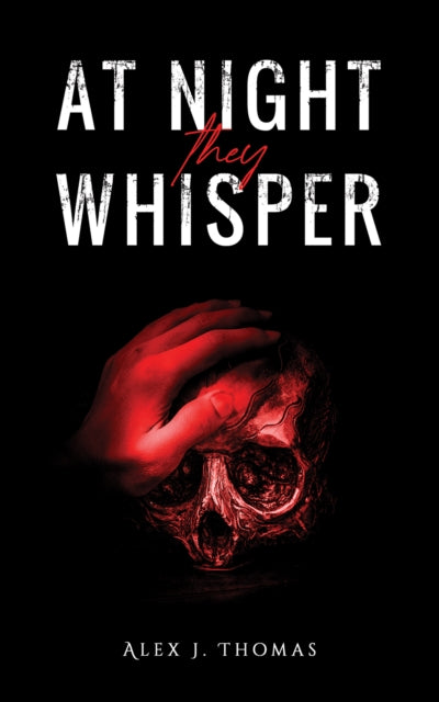 Book cover of: At Night They Whisper. By: Alex J. Thomas