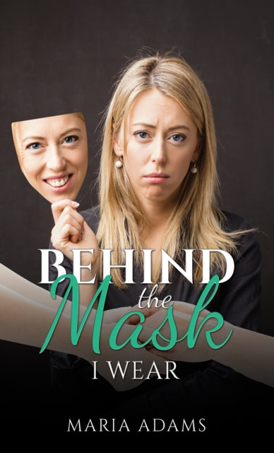 Book cover of: Behind the Mask I Wear