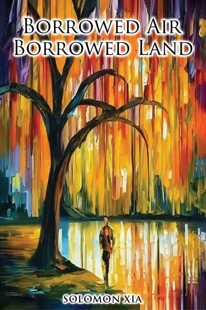 Book cover of: Borrowed Air Borrowed Land. By: Solomon Xia
