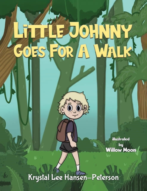 Book cover of: Little Johnny Goes For A Walk. By: Krystal Lee Hansen-Peterson