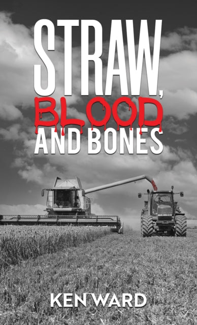 Book cover of: Straw, Blood and Bones. By: Ken Ward