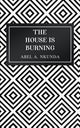 Book cover of: House Is Burning