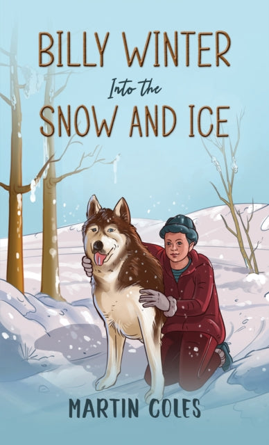 Book cover of: Billy Winter - Into the Snow and Ice. By: Martin Coles