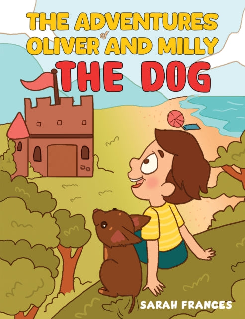 Book cover of: Adventures of Oliver and Milly the Dog. By: Sarah Frances