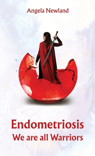 Book cover of: Endometriosis – We are all Warriors