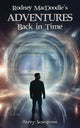 Book cover of: Rodney MacDoodle's Adventures Back in Time. By: Harry Lovegrove