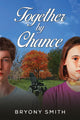 Book cover of: Together by Chance. By: Bryony Smith