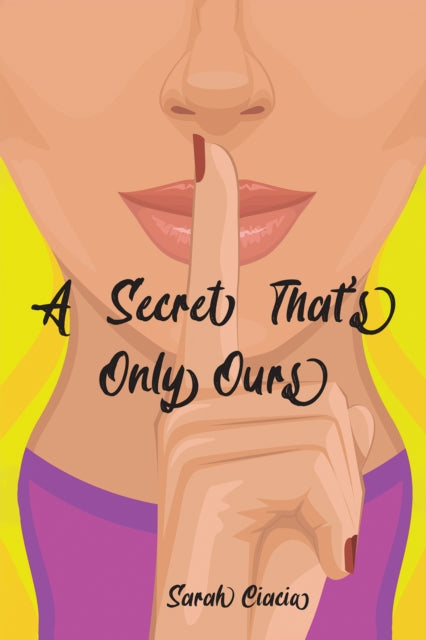 Book cover of: Secret That's Only Ours. By: Sarah Ciacia