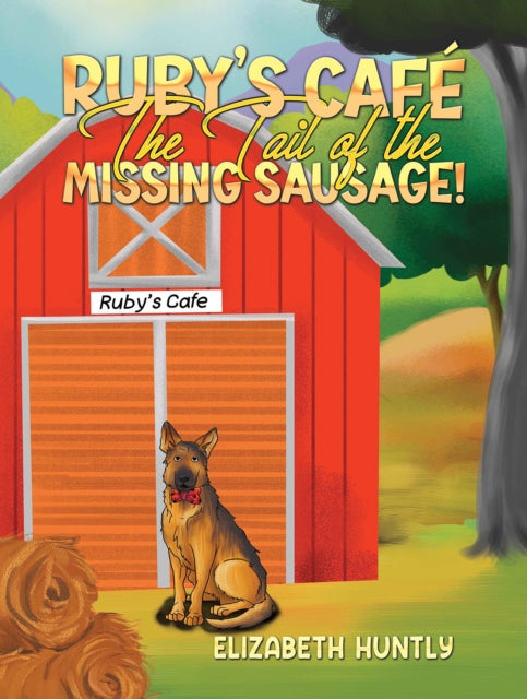 Book cover of: Ruby's Cafe - The Tail of the Missing Sausage!. By: Elizabeth Huntly