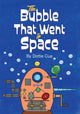 Book cover of: Bubble That Went to Space. By: Dottie Cue