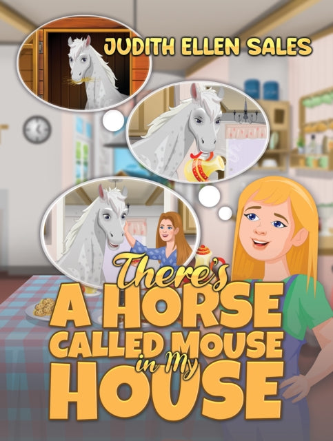 Book cover of: There’s a Horse Called Mouse in My House