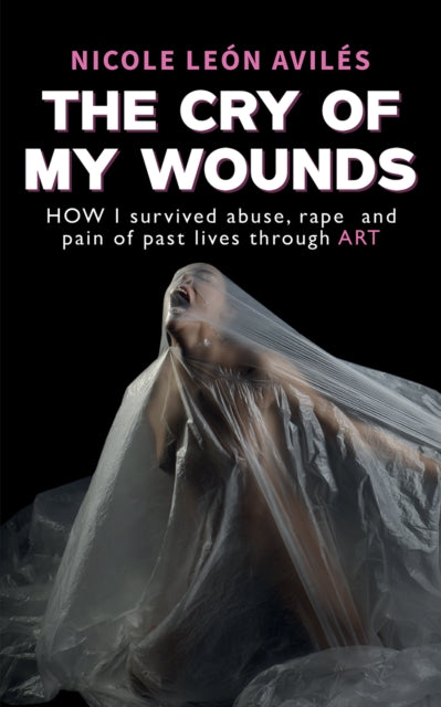 Book cover of: Cry of My Wounds
