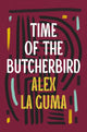 Book cover of: Time of the Butcherbird. By: Alex La Guma