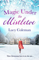 Book cover of: Magic Under the Mistletoe. By: Lucy Coleman