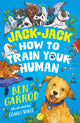 Book cover of: Jack-Jack, How to Train Your Human. By: Ben Garrod