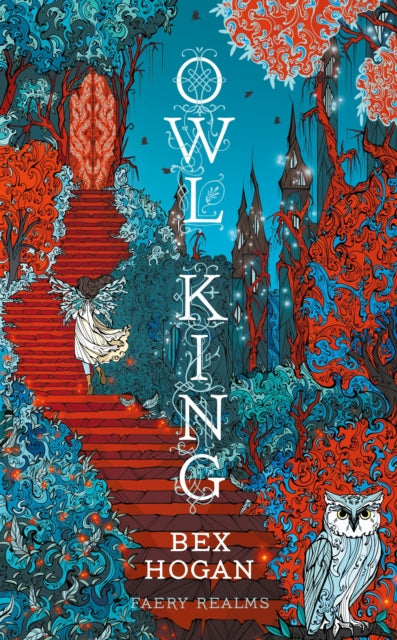Owl King, Faery Realms series: The darkly enchanting YA fantasy for fans of Holly Black's The Folk of the Air series and Twin Crowns 9781035912681 Bex Hogan