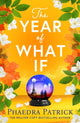 Year of What If, the brand new uplifting and heart-warming escapist novel for 2025! 9781035914760 Phaedra Patrick