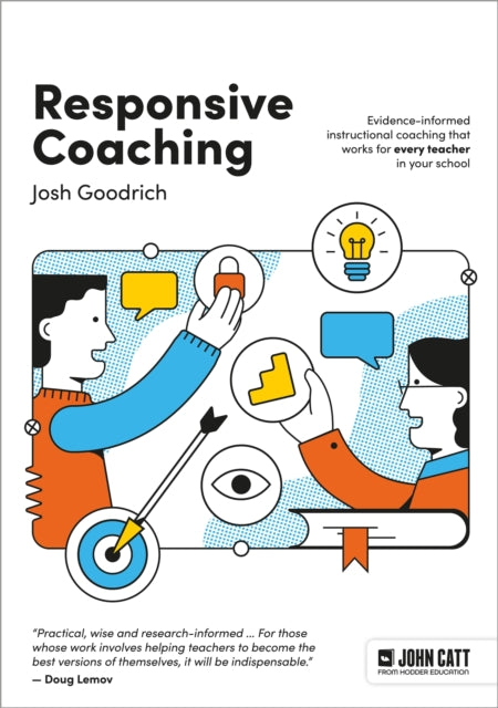 Responsive Coaching: Evidence-informed instructional coaching that works for every teacher in your school 9781036003210 Josh Goodrich