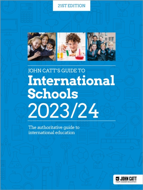 Book cover of: John Catt's Guide to International Schools 2023/24. By: Phoebe Whybray