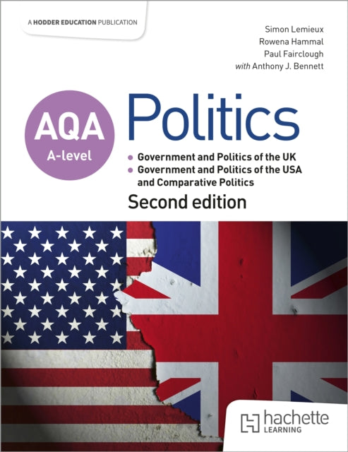 AQA A-level Politics: Government and Politics of the UK, Government and Politics of the USA and Comparative Politics Second Edition 9781036011437 Simon Lemieux