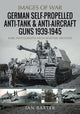 German Self-Propelled Anti-Tank and Anti-Aircraft Guns, 1939-1945 9781036100605 Ian Baxter