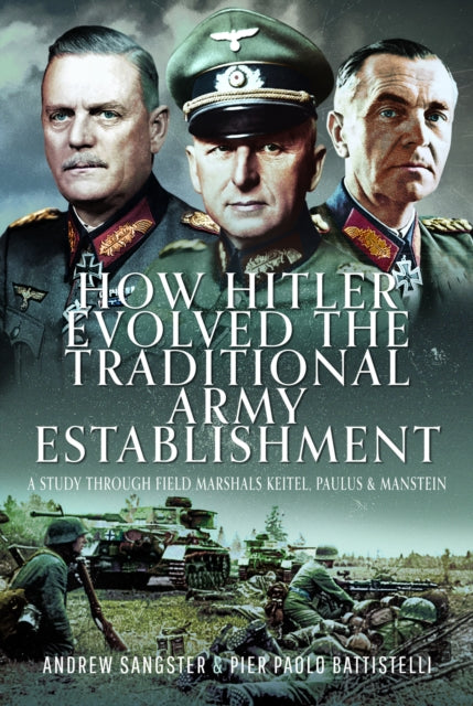 Book cover of: How Hitler Evolved the Traditional Army Establishment. By: Andrew Sangster
