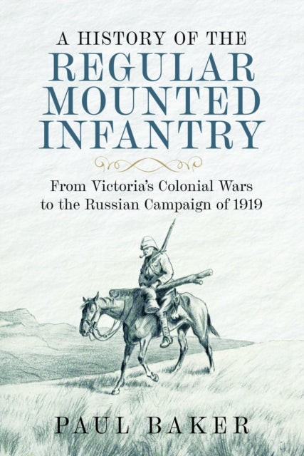 Book cover of: History of the Regular Mounted Infantry. By: Paul Baker