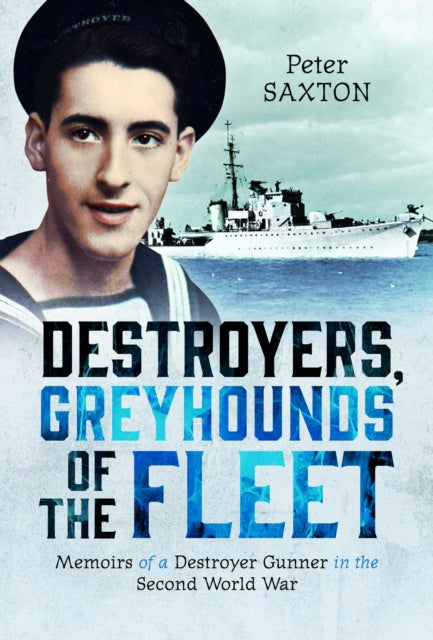 Book cover of: Destroyers, Greyhounds of the Fleet. By: Peter Saxton