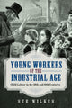 Book cover of: Young Workers of the Industrial Age. By: Sue Wilkes