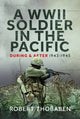 Book cover of: WWII Soldier in the Pacific. By: Robert Thobaben