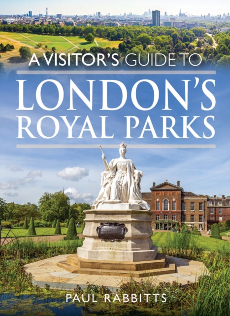Book cover of: Visitor's Guide to London's Royal Parks. By: Paul Rabbitts