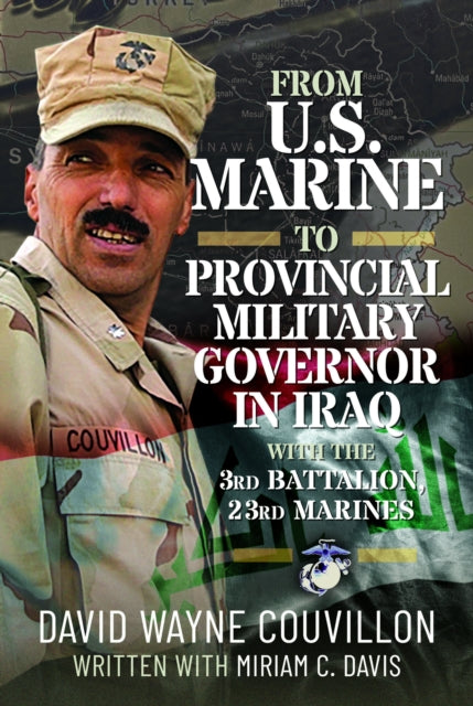 Book cover of: From US Marine to Provincial Military Governor in Iraq