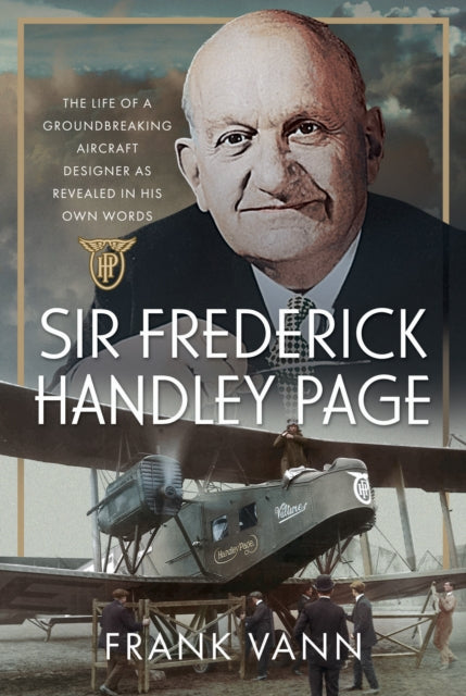 Book cover of: Sir Frederick Handley Page. By: Frank Vann