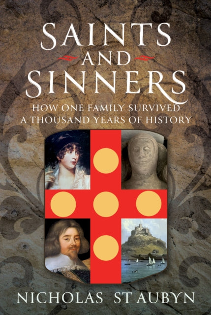 Saints & Sinners, How My Family Survived A Thousand Years Of History 9781036131494 Nicholas St Aubyn