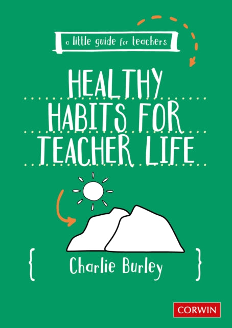 Book cover of: Little Guide for Teachers:  Healthy Habits for Teacher Life. By: Charlie Burley