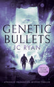 Genetic Bullets, A thriller 9781036700409 J. C. Ryan