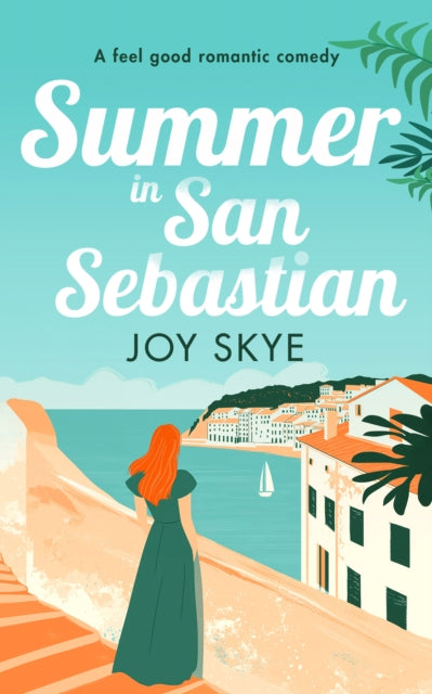 Summer in San Sebastian, Escape with the feel-good romance for this summer 9781036703943 Joy Skye