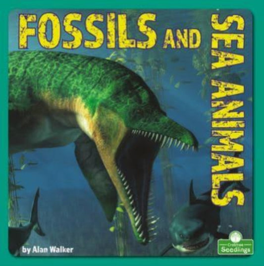 Book cover of: Fossils and Sea Animals. By: Alan Walker