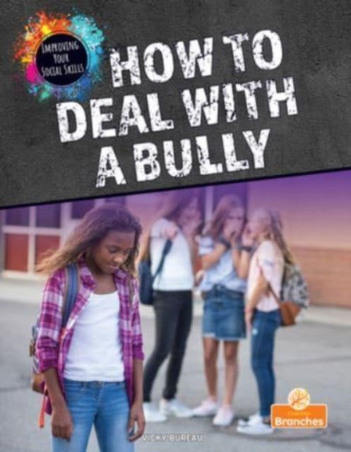 Book cover of: How to Deal with a Bully. By: Vicky Bureau