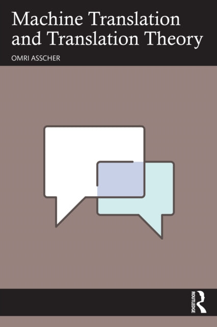Book cover of: Machine Translation and Translation Theory. By: Omri Asscher
