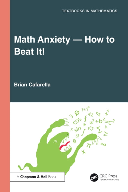 Book cover of: Math Anxiety—How to Beat It!. By: Brian Cafarella