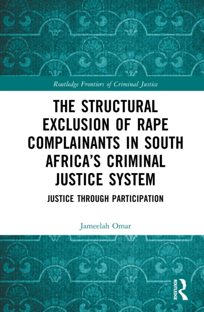 Book cover of: Structural Exclusion of Rape Complainants in South Africa’s Criminal Justice System