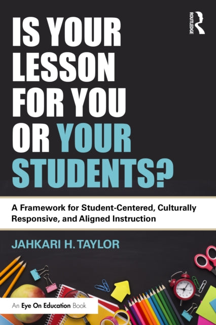 Book cover of: Is Your Lesson for You or Your Students?. By: Jahkari H. Taylor