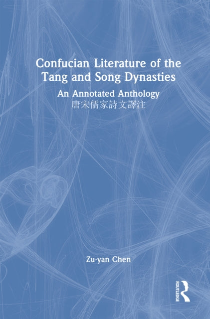 Book cover of: Confucian Literature of the Tang and Song Dynasties. By: Zu-yan Chen