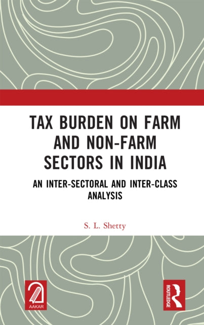 Book cover of: Tax Burden on Farm and Non-farm Sectors in India. By: S. L. Shetty