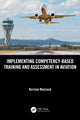 Book cover of: Implementing Competency-Based Training and Assessment in Aviation