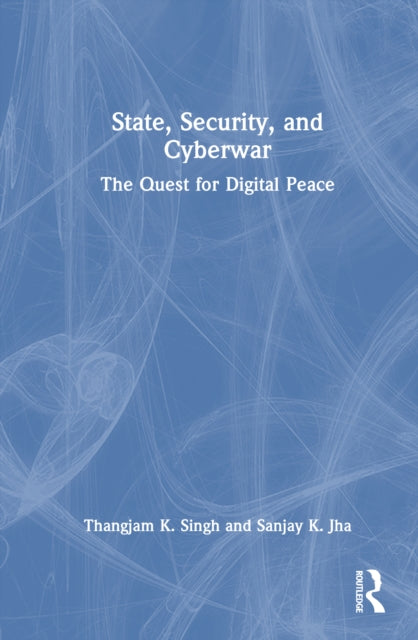 Book cover of: State, Security, and Cyberwar