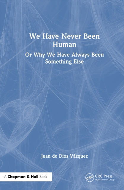 Book cover of: We Have Never Been Human
