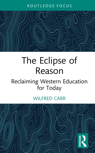 Book cover of: Eclipse of Reason: Reclaiming Western Education for Today